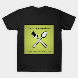 Not at Dinner Podcast Album Art T-Shirt